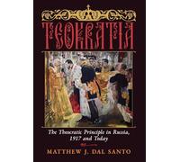 Teokratia: The Theocratic Principle in Russia, 1917 and Today