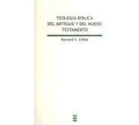 Teología Bíblica Del Antiguo Y Del Nuevo Testamento : Reflexión Teológica Sobre La Bilbia Cristiana - Childs, Brevard S. Childs, Brevard S (Auteur)