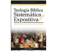 Teología Bíblica Sistemática Y Expositiva