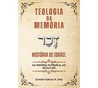 TEOLOGIA DA MEMÓRIA: HISTÓRIA DE ISRAEL - da Memória Patriarcal ao Século XXI