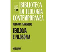 Teologia e filosofia. Il loro rapporto alla luce della storia comune