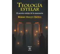 Teología estelar: El secreto astral de la masonería