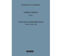 Teologia fondamentale. Saggi 1918-1939 (Vol. 8/1)
