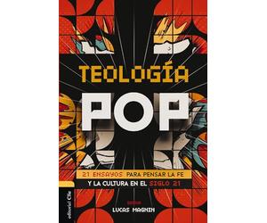 Teología Pop: 21 ensayos para pensar la fe y la cultura en el siglo XXI