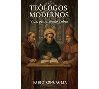 Teólogos Modernos Vida, pensamiento y obra