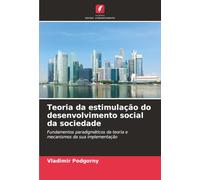 Teoria da estimulação do desenvolvimento social da sociedade: Fundamentos paradigmáticos da teoria e mecanismos da sua implementação