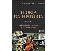 Teoria Da História. A Escola Dos Annales E A Nova História - Volume 5 José D,assunção Barros (Auteur)