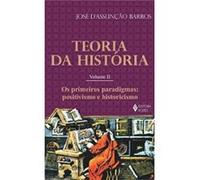 Teoria Da História. Os Primeiros Paradigmas. Positivismo E Historicismo - Volume Ii José D´ Assunção Barros (Auteur)