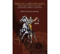 Teoría de la abducción masiva: El gran pleito, la ciencia y los portales dimensionales, la Biblia y lo paranormal