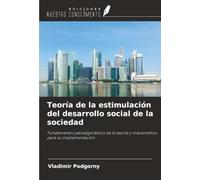 Teoría de la estimulación del desarrollo social de la sociedad: Fundamentos paradigmáticos de la teoría y mecanismos para su implementación