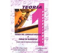 Teoría Del Lenguaje Musical Y Fichas De Ejercicios: Primer Curso De Enseñanzas Profesionales