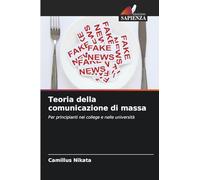 Teoria della comunicazione di massa: Per principianti nei college e nelle università
