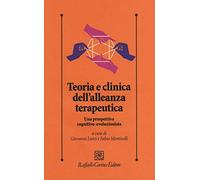 Teoria e clinica dell'alleanza terapeutica. Una prospettiva cognitivo-evoluzionista