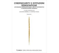 Teoria e critica della regolazione sociale. Ediz. italiana e inglese. Cybersecurity e istituzioni democratiche. Un'indagine interdisciplinare: ... aziendale. Fascicolo I (2024) (Vol. 2)
