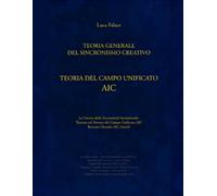 Teoria Generale del Sincronismo Creativo e Teoria del Campo Unificato AIC: Il Metodo AIC - Modellazione e Applicazione della Sincronicità Intenzionale attraverso il Sistema AIC-Sync©