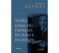 Teoria geral do emprego, do juro e da moeda - John Maynard Keynes - Autêntica Editora - ebook (ePub) - Livre