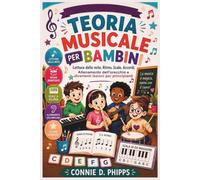 TEORIA MUSICALE PER BAMBINI: Lettura delle note, ritmo, scale, accordi, allenamento dell'orecchio e divertenti lezioni per principianti.