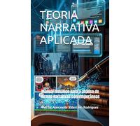 TEORIA NARRATIVA APLICADA: Manual temático para a análise de formas narrativas contemporâneas