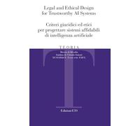 Teoria. Rivista di filosofia. Ediz. bilingue. Legal and ethical design for trustworthy ai systems-Criteri giuridici ed etici per progettare sistemi ... di intelligenza artificiale (2026) (Vol. 1)