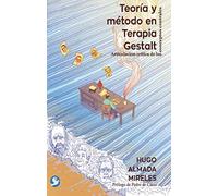 Teoría Y Método En Terapia Gestalt: Articulación Crítica De Los Conceptos Centrales