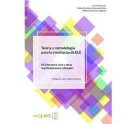 Teoria y metodologia para la ensenanza de ELE: Volumen IV - Literatura, ci