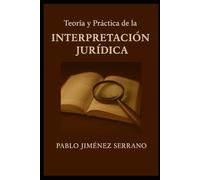 Teoría y práctica de la interpretación jurídica