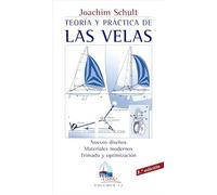 Teoria y practica de la vela/ Sailing Theory and Practice: Nuevos disenos, materiales modernos, trimado y optimizacion/ New Designs, Modern Materials, Trimming and Optimization