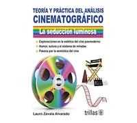 Teoria y practica del analisis cinematografico / Theory and Practice of Cinematographic Analysis: La seduccion luminosa / The Luminous Seduction