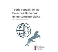 Teoría y praxis de los Derechos Humanos en un contexto digital