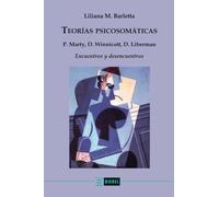 Teorías psicosomáticas: P. Marty, D. Winnicott, D. Liberman: Encuentros y desencuentros