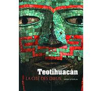Teotihuacán: La cité des Dieux