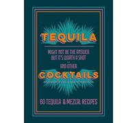 Tequila Cocktails: 60 Tequila & Mezcal Recipes