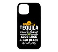 Tequila is Now in Charge Good Luck and God Bless America USA Coque pour iPhone 15