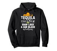 Tequila is Now in Charge Good Luck and God Bless America USA Sweat à Capuche