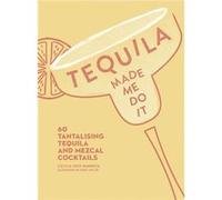 Tequila Made Me Do It by Cecilia Rios Murrieta Hardcover Book Inconnu (Auteur)