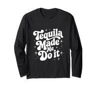 Tequila Made Me Do It Cadeau d'été de voyage pour fête mexicaine Manche Longue
