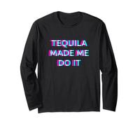 Tequila Made Me Do It Funny Drinking Alcohol Party Lover Manche Longue