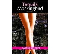 Tequila Mockingbird by Carter Ratcliff Carter Ratcliff (Auteur)