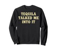 Tequila Vintage Talked Me Into It Rétro Drôle Boire Sweatshirt