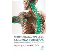 Terapéutica manual de la columna vertebral: Guía práctica para Masajistas y Terapeutas Manuales