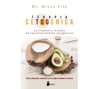 Terapia cetogénica / Ketone Therapy: La Limpieza Y La Dieta De Rejuvenecimiento Cetogenicas