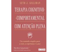 Terapia Cognitivo-Comportamental com Atenção Plena: Um caminho simples para a cura, a esperança e a paz
