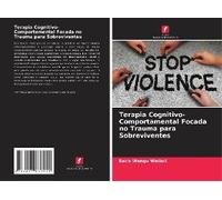 Terapia Cognitivo-Comportamental Focada No Trauma Para Sobreviventes