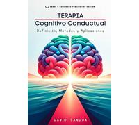 Terapia Cognitivo-Conductual: Definición, Métodos Y Aplicaciones