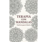 Terapia com Mandalas - Um livro para colorir