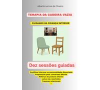 TERAPIA DA CADEIRA VAZIA: CUIDANDO DA CRIANÇA INTERIOR