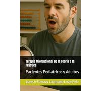 Terapia Miofuncional de la Teoría a la Práctica: Pacientes Pediatrícos y Adultos