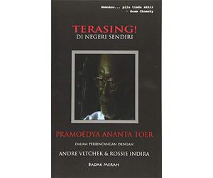 TERASING! di negeri sendiri: Pramoedya Ananta Toer dalam perbincangan dengan Andre Vltchek & Rossie Indira