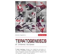 Teratogenesis - of Internal Eclipses: (2nd Edition) - 7 short and unsettling psychological fragments exposing the beauty within despair and the ... - Includes links to original soundtrack
