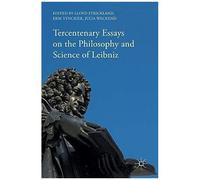 Tercentenary Essays On The Philosophy And Science Of Leibniz
